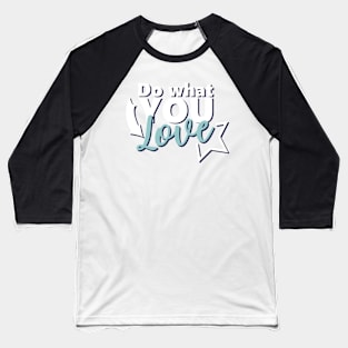 Motivational Quotes | Do what you Love Baseball T-Shirt